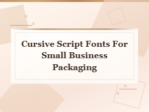 Best Cursive Script Fonts for Small Business Packaging Design