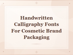 Elegant Handwritten Calligraphy Fonts for Cosmetic Brand Packaging Design