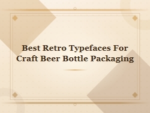 Best Retro Typefaces for Craft Beer Bottle Packaging