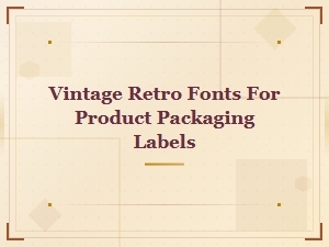 Vintage Retro Fonts for Stunning Packaging Labels