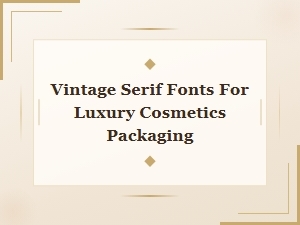 Vintage Serif Fonts for Luxury Cosmetics Packaging